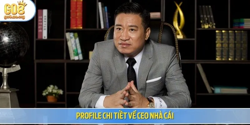 Profile chi tiết về CEO nhà cái