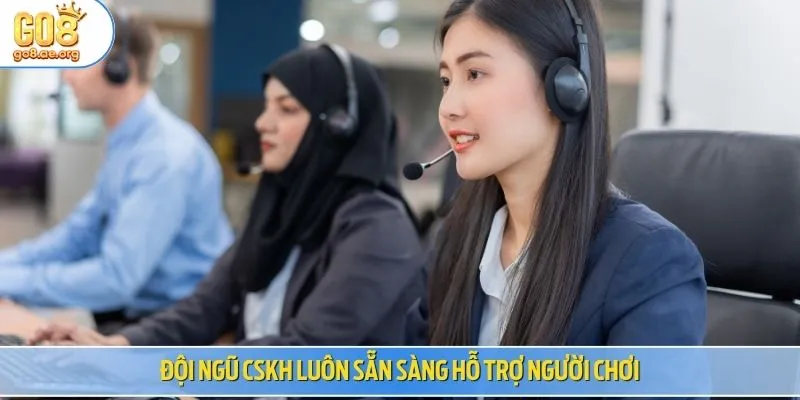 Đội ngũ CSKH luôn sẵn sàng hỗ trợ người chơi